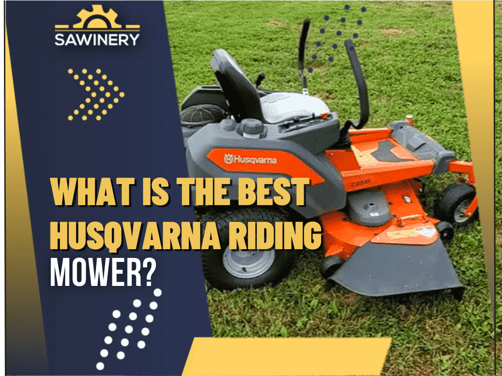 Best Husqvarna Riding Mowers Reviews And Guide [2024]