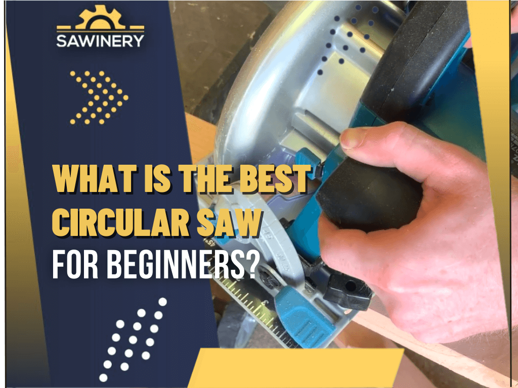https://www.sawinery.net/wp-content/uploads/2022/10/what-is-the-best-circular-saw-for-beginners.png