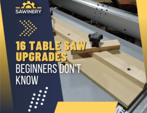 16 Table Saw Upgrades Beginners Don't Know Featured Image